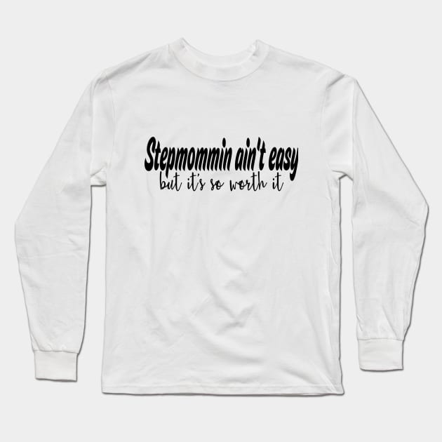 Stepmommin aint easy Long Sleeve T-Shirt by Cargoprints